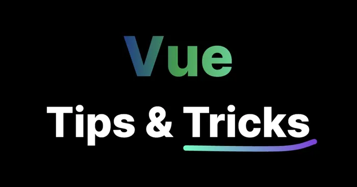 Vue.js / Nuxt Tips & Tricks